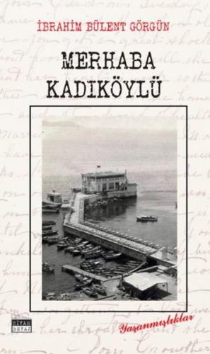 Merhaba Kadıköylü - Yaşanmışlıklar