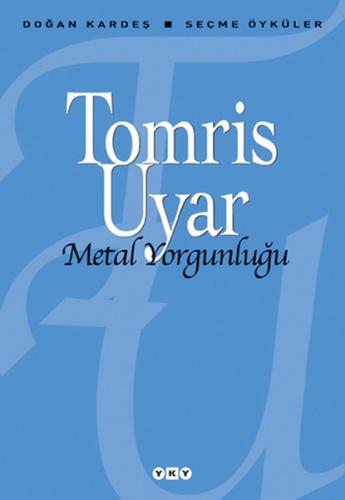 Metal Yorgunluğu - Seçme Öyküler