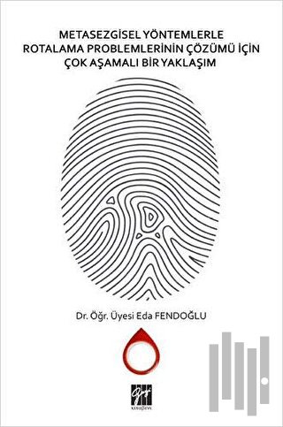 Metasezgisel Yöntemlerle Rotalama Problemlerinin Çözümü İçin Çok Aşamalı Bir Yaklaşım