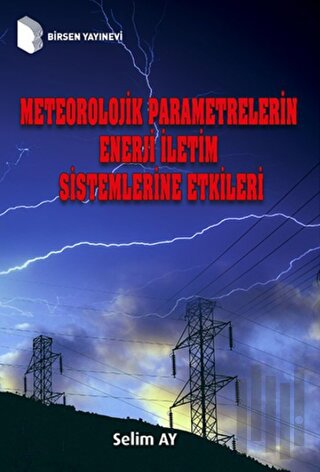 Meteorolojik Parametrelerin Enerji İletim Sistemlerine Etkileri | Kita