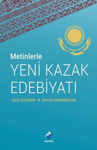 Metinlerle Yeni Kazak Edebiyatı | Kitap Ambarı