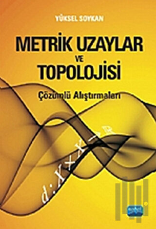 Metrik Uzaylar ve Topolojisi Çözümlü Alıştırmaları