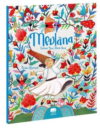 Mevlana: Kalbinde Neşe Dilinde Sevgi