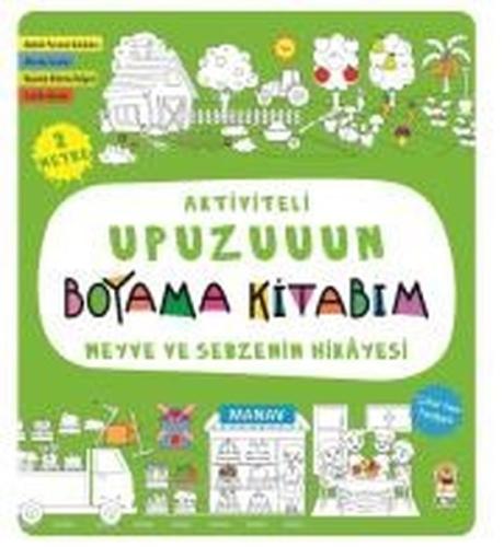 Meyve ve Sebzenin Hikayesi-Aktiviteli Upuzuuun Boyama Kitabım | Kitap 