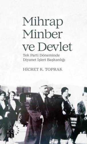 Mihrap Minber ve Devlet-Tek Parti Döneminde Diyanet Başkanlığı