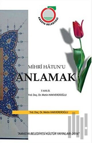 Mihri Hatunu Anlamak