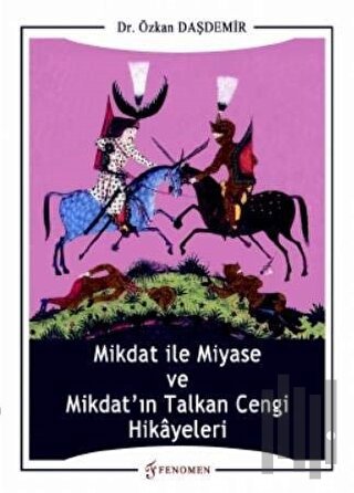 Mikdat ile Miyase ve Mikdat'ın Talkan Cengi Hikayeleri