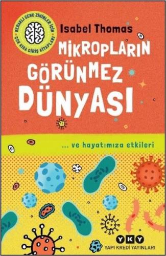 Mikropların Görünmez Dünyası -  ve Hayatımıza Etkileri - Meraklı Genç Zihinler İçin Çok Kısa Giriş