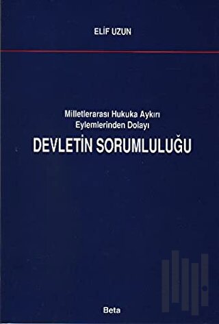 Milletlerarası Hukuka Aykırı Eylemlerinden Dolayı Devletin Sorumluluğu