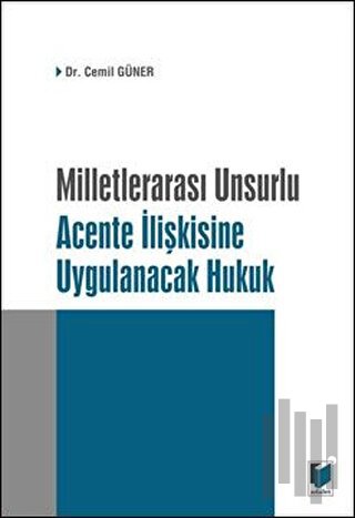 Milletlerarası Unsurlu  Acente İlişkisine Uygulanacak Hukuk