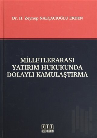 Milletlerarası Yatırım Hukukunda Dolaylı Kamulaştırma (Ciltli)