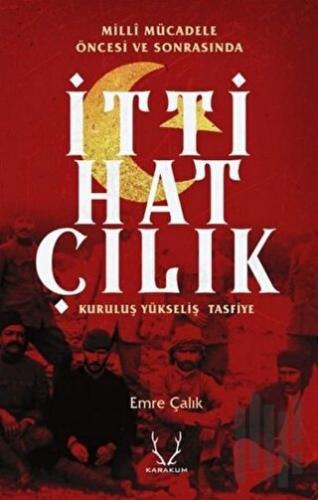 Milli Mücadele Öncesi ve Sonrasında İttihatçılık | Kitap Ambarı