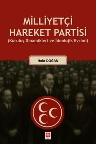 Milliyetçi Hareket Partisi - Kuruluş Dinamikleri ve İdeolojik Evrimi