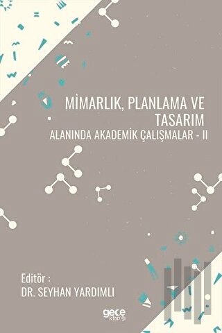 Mimarlık Planlama ve Tasarım Alanında Akademik Çalışmalar - 2