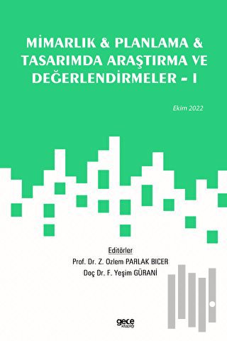 Mimarlık, Planlama ve Tasarımda Araştırma ve Değerlendirmeler - 1 / Ekim 2022