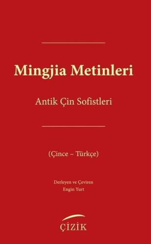 Mingjia Metinleri - Antik Çin Sofistleri (Çince - Türkçe)