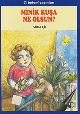 Minik Kuşa Ne Olsun?