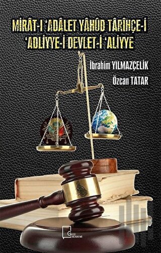 Mirat-ı Adalet Yahud Tarihçe-i 'Adliyye-i Devlet-i 'Aliyye
