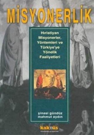 Misyonerlik Hıristiyan Misyonerler, Yöntemleri ve Türkiye’ye Yönelik Faaliyetleri