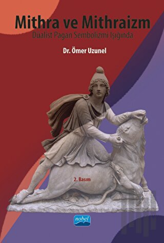 Mithra ve Mithraizm Düalist Pagan Sembolizmi Işığında