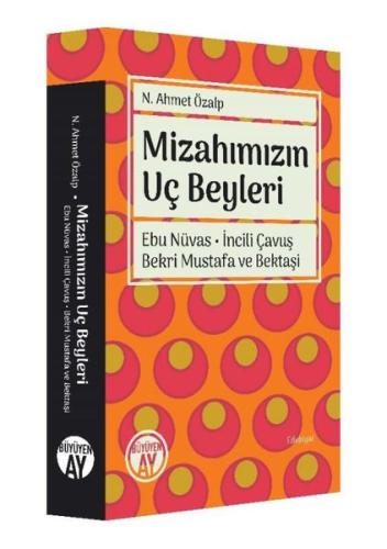 Mizahımızın Uç Beyleri - Ebu Nüvas İncili Çavuş Bekri Mustafa ve Bektaşi