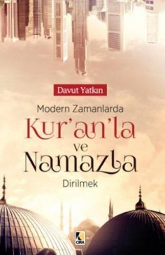 Modern Zamanlarda Kuranla ve Namazla Dirilmek