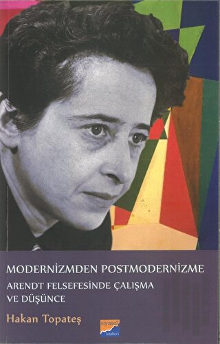 Modernizmden Postmodernizme Arendt Felsefesinde Çalışma Ve Düşünce | K