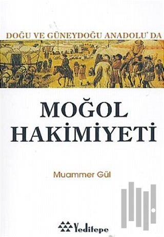 Moğol Hakimiyeti Doğu ve Güneydoğu Anadolu’da