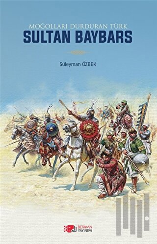 Moğolları Durduran Türk Sultan Baybars