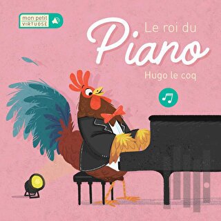 Mon Petit Virtuose: Le Roi Du Piano Hugo Le Coq (Ciltli)