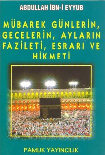 Mübarek, Günlerin, Gecelerin, Ayların Fazileti, Esrarı ve Hikmeti (Üç aylar-003/P16)