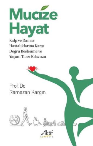 Mucize Hayat - Kalp ve Damar Hastalıklarına Karşı Doğru Beslenme ve Ya