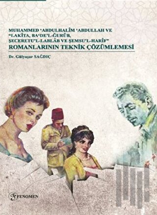 Muhammed Abdulhalim Abdullah ve “Lakita, Ba‘De’lğurub, Şeceretu’l-Lablab ve Şemsu’l-Harif” Romanlarının Teknik Çözümlemesi