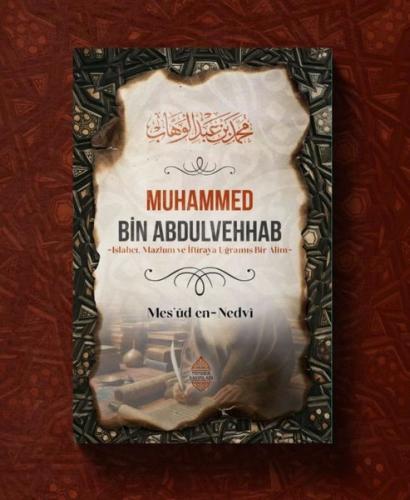 Muhammed Bin Abdulvehhab - Islahçı Mazlum ve İftiraya Uğramış Bir Alim