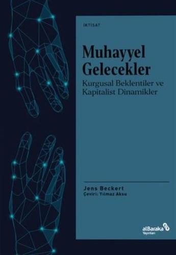 Muhayyel Gelecekler - Kurgusal Beklentiler ve Kapitalist Dinamikler