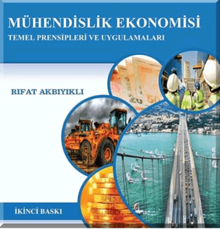 Mühendislik Ekonomisi Temel Prensipleri ve Uygulamaları