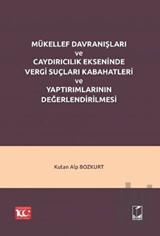 Mükellef Davranışları ve Caydırıcılık Ekseninde Vergi Suçları Kabahatleri ve Yaptırımlarının Değerlendirilmesi