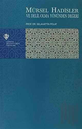 Mürsel Hadisler ve Delil Olma Yönünden Değeri
