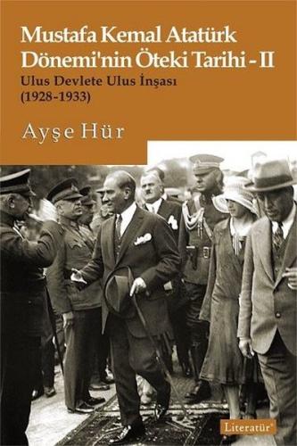 Mustafa Kemal Atatürk Döneminin Öteki Tarihi 2-Ulus Devlete Ulus İnşası 1928-1933
