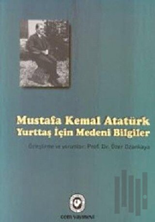 Mustafa Kemal Atatürk - Yurttaş İçin Medeni Bilgiler