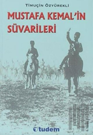 Mustafa Kemal’in Süvarileri