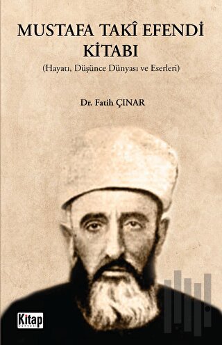 Mustafa Taki Efendi Kitabı (Hayatı, Düşünce, Dünyası Ve Eserleri)