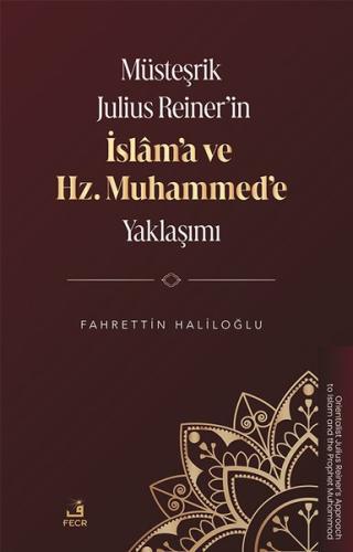 Musteşrik Julius Reiner'in İslam'a ve Hz. Muhammed'e Yaklaşımı | Kitap