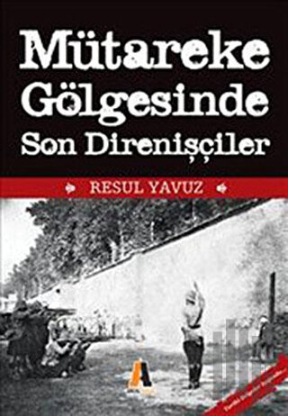 Mütareke Gölgesinde Son Direnişler
