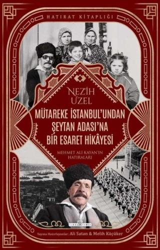 Mütareke İstanbul'undan Şeytan Adası'na Bir Esaret Hikayesi - Mehmet A