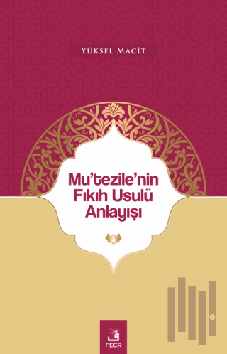 Mu'tezile'nin Fıkıh Usulü Anlayışı | Kitap Ambarı