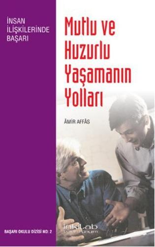 Mutlu ve Huzurlu Yaşamanın Yolları | Kitap Ambarı