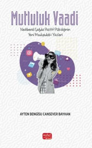 Mutluluk Vaadi - Neoliberal Çağda Pozitif Psikolojinin Yeni Medyadaki Yüzleri