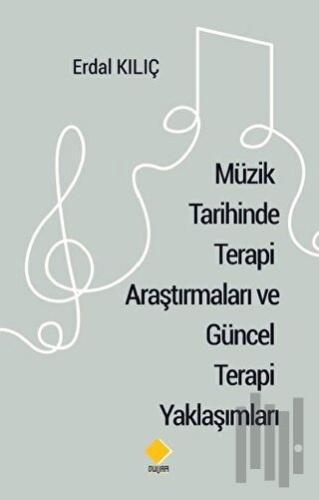 Müzik Tarihinde Terapi Araştırmaları ve Güncel Terapi Yaklaşımları