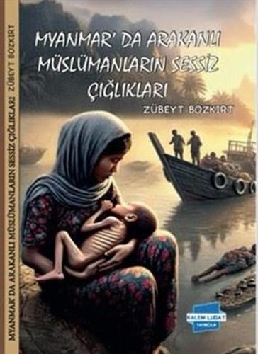 Myanmar'da Arakanlı Müslümanların Sessiz Çığlıkları
